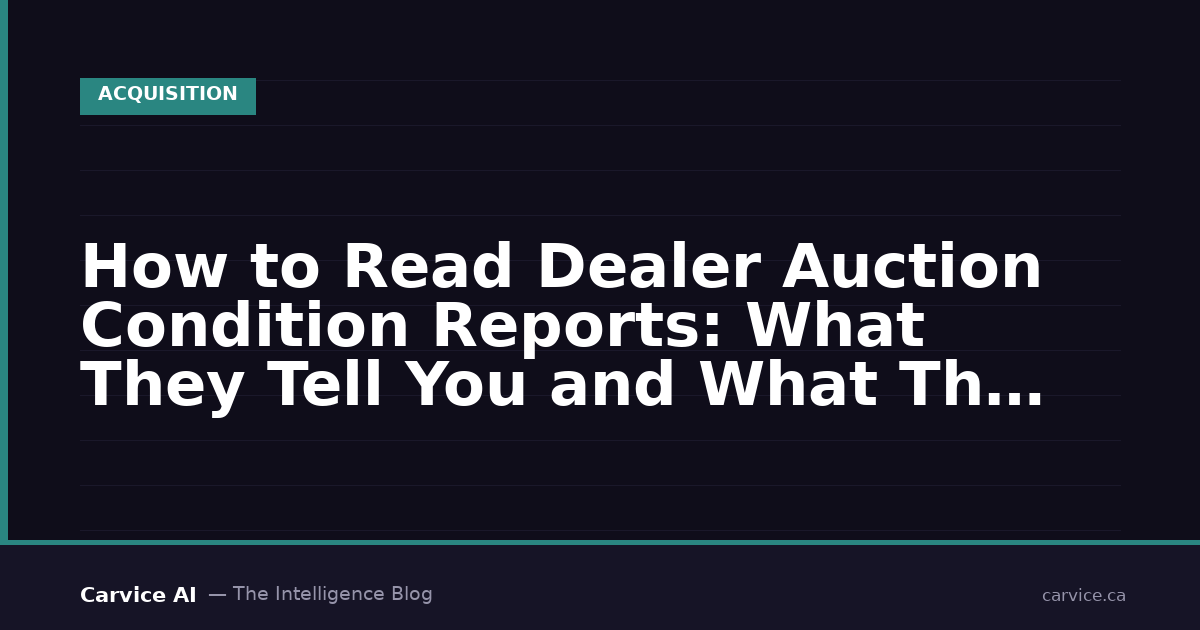 How to Read Dealer Auction Condition Reports in Canada: What They Tell ...